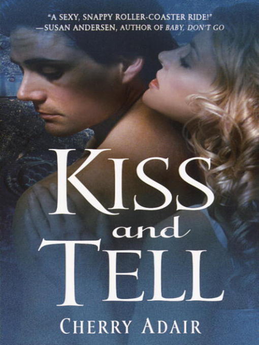 Title details for Kiss and Tell by Cherry Adair - Available